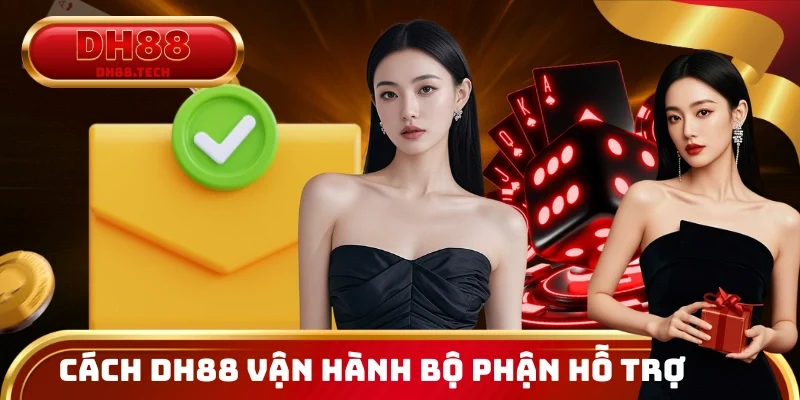 Cách DH88 vận hành bộ phận hỗ trợ nhằm đảm bảo xử lý yêu cầu hiệu quả