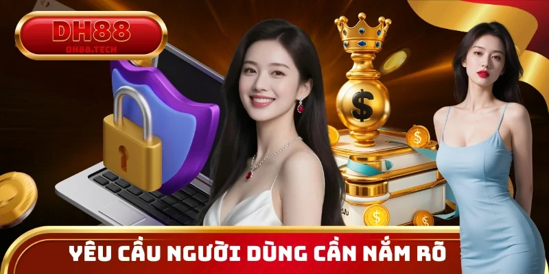 Danh sách những yêu cầu người dùng cần nắm rõ khi sử dụng dịch vụ