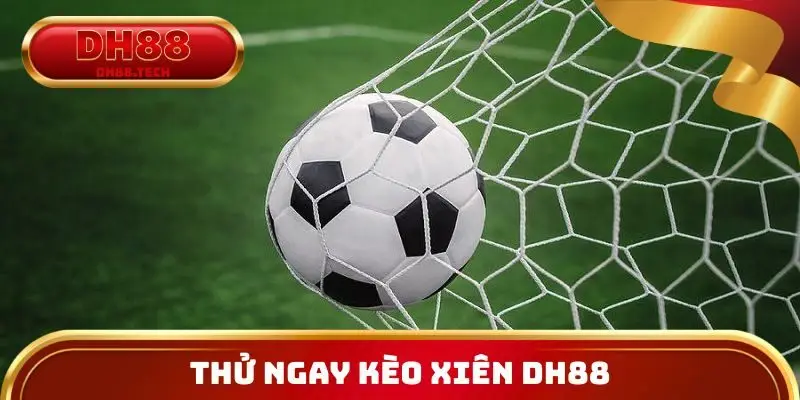 Thử ngay kèo xiên DH88