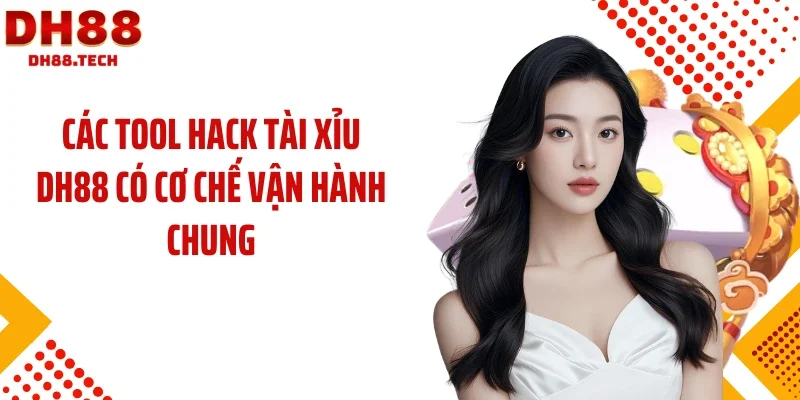 Các tool hack tài xỉu DH88 có cơ chế vận hành chung