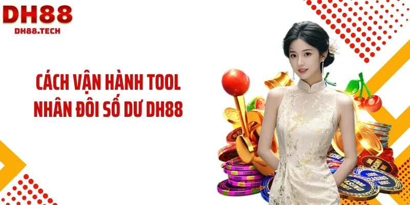 Cách vận hành tool nhân đôi số dư DH88