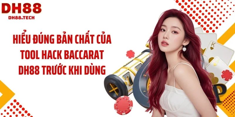 Hiểu đúng bản chất của tool hack baccarat DH88 trước khi dùng