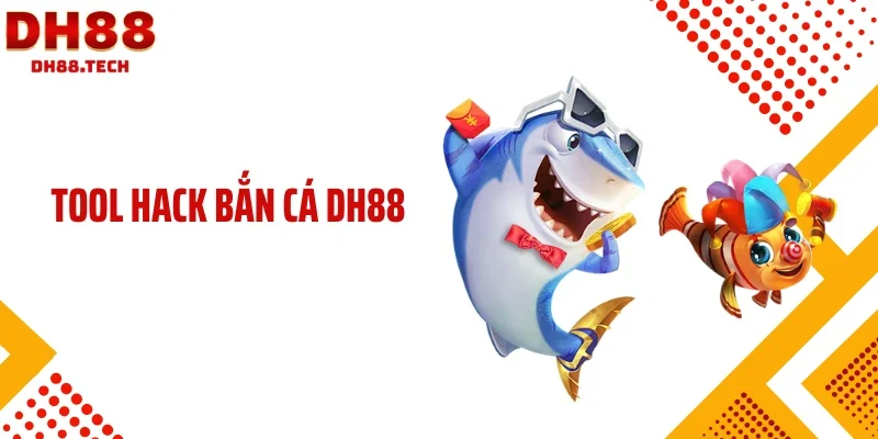 Tool hack bắn cá DH88