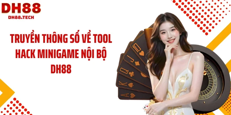 Truyền thông số về tool hack minigame nội bộ DH88